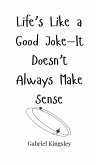 Life's Like a Good Joke-It Doesn't Always Make Sense