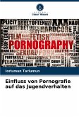 Einfluss von Pornografie auf das Jugendverhalten Einfluss von Pornografie auf das Jugendverhalten