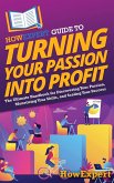 HowExpert Guide to Turning Your Passion into Profit