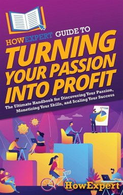 HowExpert Guide to Turning Your Passion into Profit - Howexpert