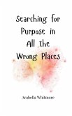 Searching for Purpose in All the Wrong Places