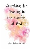 Searching for Meaning in the Comfort of Bed