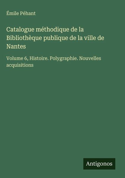 Catalogue méthodique de la Bibliothèque publique de la ville de Nantes