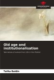 Old age and institutionalisation Old age and institutionalisation