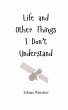 Life and Other Things I Don't Understand - Bild 1