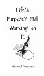 Life's Purpose? Still Working on It - Bild 1