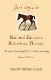 First Steps in Rational Emotive Behaviour Therapy First Steps in Rational Emotive Behaviour Therapy
