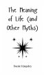 The Meaning of Life (and Other Myths) - Bild 1