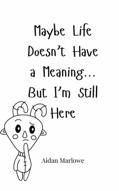 Cover Maybe Life Doesn't Have a Meaning... But I'm Still Here