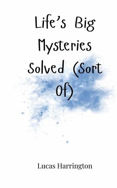 Cover Life's Big Mysteries Solved (Sort Of)