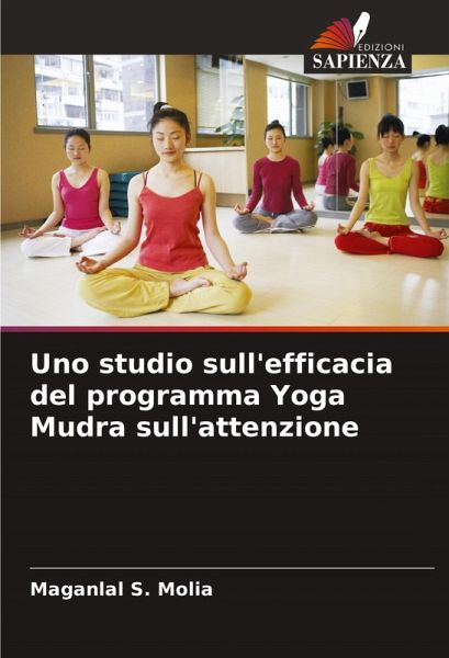 Uno studio sull'efficacia del programma Yoga Mudra sull'attenzione Uno studio sull'efficacia del programma Yoga Mudra sull'attenzione