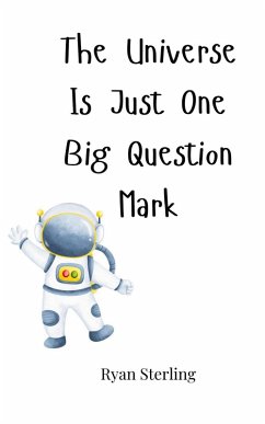 Cover The Universe Is Just One Big Question Mark