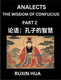 Confucius Analects for Kids (Part 2) - Discover Chinese Language and Culture by Learning Ancient Confucian Philosophy, A Beginners to Mandarin, Easy Lessons on the Wisdom of Confucius, Simplified Characters with English for Chinese Reading Practice, HSK A