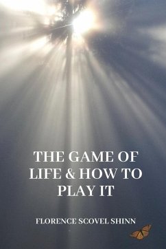 The Game of Life and How to Play It - Shinn, Florence Scovel