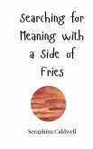 Searching for Meaning with a Side of Fries