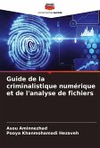 Guide de la criminalistique numérique et de l'analyse de fichiers Guide de la criminalistique numérique et de l'analyse de fichiers