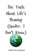 The Truth About Life's Meaning (Spoiler - Bild 1