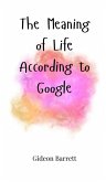 The Meaning of Life, According to Google