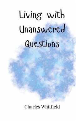 Living with Unanswered Questions - Whitfield, Charles
