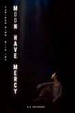 Moon, Have Mercy