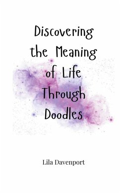 Discovering the Meaning of Life Through Doodles - Davenport, Lila