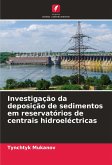 Investigação da deposição de sedimentos em reservatórios de centrais hidroeléctricas Investigação da deposição de sedimentos em reservatórios de centrais hidroeléctricas