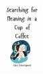 Searching for Meaning in a Cup of Coffee - Bild 1