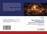 "Silver Nanoparticles: Techniques and Applications in Synthesis" "Silver Nanoparticles: Techniques and Applications in Synthesis"