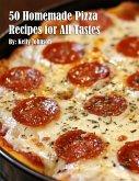 50 Homemade Pizza Recipes for All Tastes 50 Homemade Pizza Recipes for All Tastes