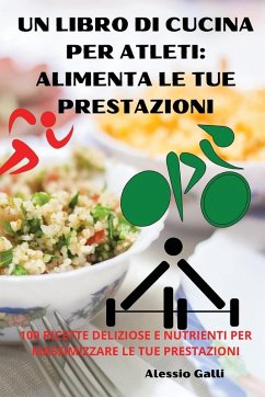 UN LIBRO DI CUCINA PER ATLETI - Alessio Galli