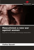 Masculinism a new war against women