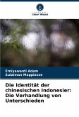 Die Identität der chinesischen Indonesier: Die Verhandlung von Unterschieden Die Identität der chinesischen Indonesier: Die Verhandlung von Unterschieden