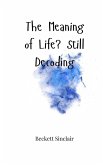 The Meaning of Life? Still Decoding