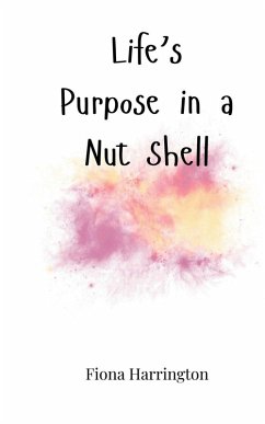 Life's Purpose in a Nut Shell - Harrington, Fiona