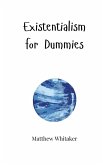 Existentialism for Dummies Existentialism for Dummies