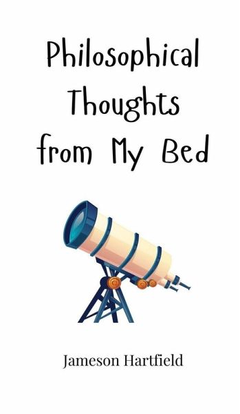 Philosophical Thoughts from My Bed Philosophical Thoughts from My Bed