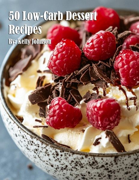 50 Low-Carb Dessert Recipes 50 Low-Carb Dessert Recipes