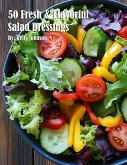 50 Fresh and Flavorful Salad Dressings 50 Fresh and Flavorful Salad Dressings