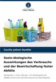 Sozio-ökologische Auswirkungen des Verbrauchs und der Bewirtschaftung fester Abfälle Sozio-ökologische Auswirkungen des Verbrauchs und der Bewirtschaftung fester Abfälle