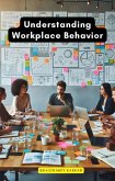 Understanding Workplace Behavior (eBook, ePUB) Understanding Workplace Behavior (eBook, ePUB)