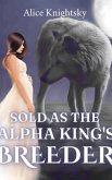 Sold as the Alpha King's Breeder (eBook, ePUB)