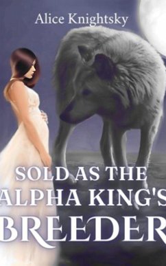 Cover Sold as the Alpha King's Breeder (eBook, ePUB)