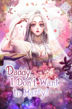 Daddy, I Don't Want to Marry Vol. 6 (novel) (eBook, ePUB) - Heesu, Hong