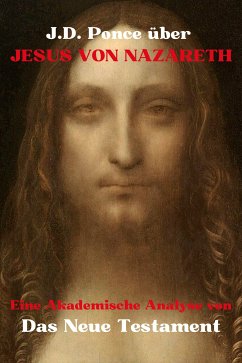 J.D. Ponce über Jesus von Nazareth: Eine Akademische Analyse von das Neue Testament (eBook, ePUB) - Ponce, J.D.