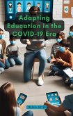 Adapting Education in the COVID-19 Era (eBook, ePUB) Adapting Education in the COVID-19 Era (eBook, ePUB)