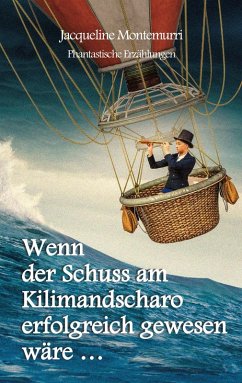 Wenn der Schuss am Kilimandscharo erfolgreich gewesen wäre (eBook, ePUB)