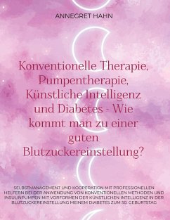 Konventionelle Therapie, Pumpentherapie, Künstliche Intelligenz und Diabetes - Wie kommt man zu einer guten Blutzuckereinstellung? (eBook, ePUB)