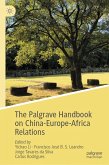 The Palgrave Handbook on China-Europe-Africa Relations (eBook, PDF) The Palgrave Handbook on China-Europe-Africa Relations (eBook, PDF)