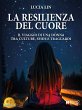 La Resilienza Del Cuore (eBook, ePUB) - Bild 1
