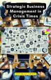 Strategic Business Management in Crisis Times (eBook, ePUB) Strategic Business Management in Crisis Times (eBook, ePUB)